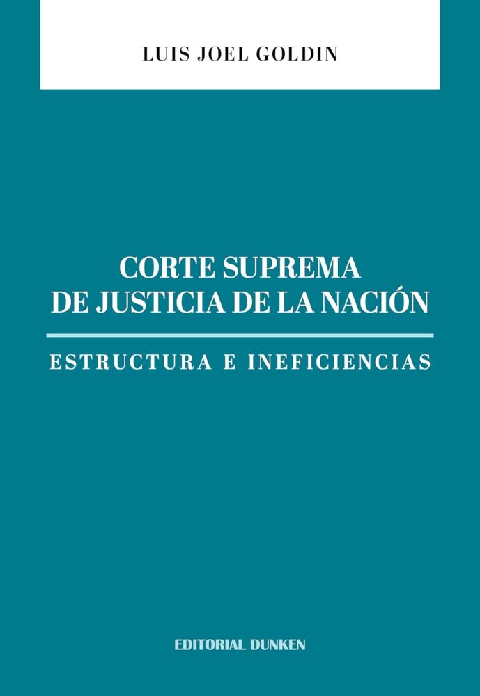 CORTE SUPREMA DE JUSTICIA DE LA NACION ESTRUCTURA E INEFICIENCIAS